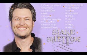 Blake Shelton Greatest Hits Full Album - Best Songs of Blake Shelton