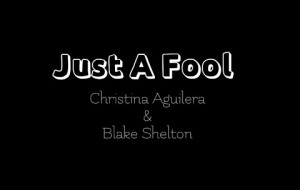 Christina Aguilera & Blake Shelton - Just a Fool