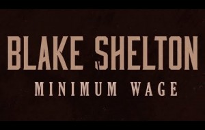 Blake Shelton - Minimum Wage (Lyric Video)