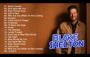 Blake Shelton Greatest Hits Playlist 2021 - Blake Shelton Best Songs Youtube